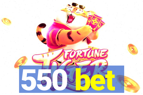 550 bet